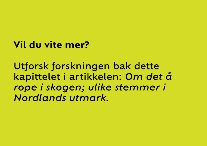 Bilde lenke: Utforsk forskningen bak dette kapittelet i rapporten: Om det å rope i skogen: ulike stemmer i Nordlands utmark.